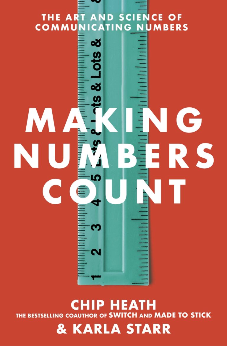 Making Numbers Count by Chip Heath and Karla Starr